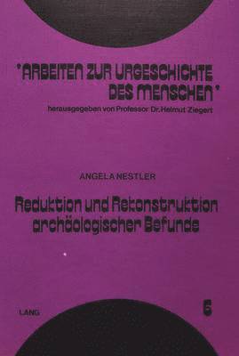 Reduktion Und Rekonstruktion Archaeologischer Befunde 1