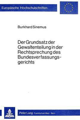 Der Grundsatz Der Gewaltenteilung in Der Rechtsprechung Des Bundesverfassungsgerichts 1