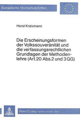 bokomslag Die Erscheinungsformen Der Volkssouveraenitaet Und Die Verfassungsrechtlichen Grundlagen Der Methodenlehre (Art. 20 Abs. 2 Und 3 Gg)