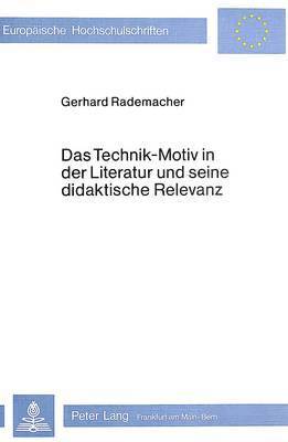 Technik-Motiv in Der Literatur Und Seine Didaktische Relevanz