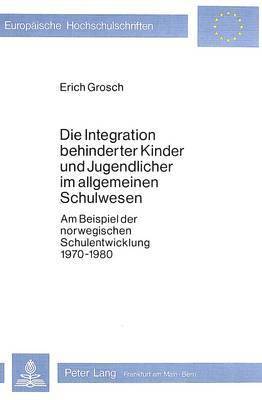 bokomslag Die Integration Behinderter Kinder Und Jugendlicher Im Allgemeinen Schulwesen