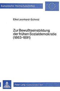 bokomslag Zur Bewusstseinsbildung Der Fruehen Sozialdemokratie (1863-1891)