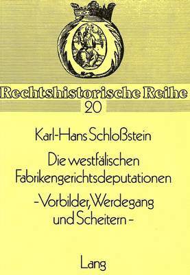 bokomslag Die Westfaelischen Fabrikengerichtsdeputationen- - Vorbilder, Werdegang Und Scheitern -