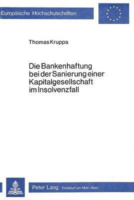 bokomslag Die Bankenhaftung Bei Der Sanierung Einer Kapitalgesellschaft Im Insolvenzfall