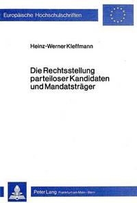 bokomslag Die Rechtsstellung Parteiloser Kandidaten Und Mandatstraeger