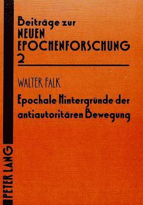 bokomslag Epochale Hintergruende Der Antiautoritaeren Bewegung