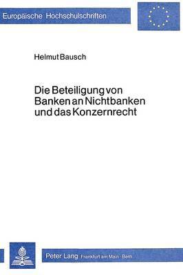 Die Beteiligung Von Banken an Nichtbanken Und Das Konzernrecht 1