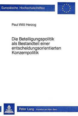 Die Beteiligungspolitik ALS Bestandteil Einer Entscheidungsorientierten Konzernpolitik 1