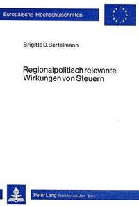 bokomslag Regionalpolitisch Relevante Wirkungen Von Steuern