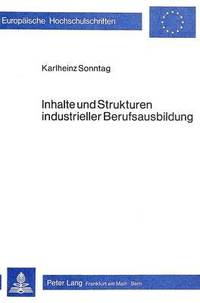 bokomslag Inhalte Und Strukturen Industrieller Berufsausbildung