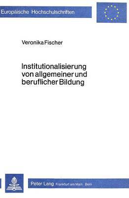 bokomslag Institutionalisierung Von Allgemeiner Und Beruflicher Bildung