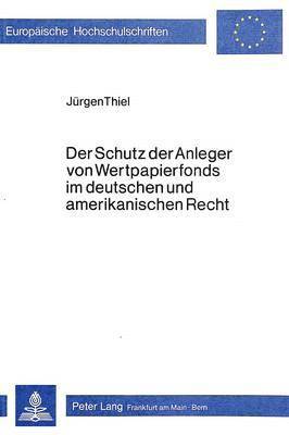 bokomslag Der Schutz Der Anleger Von Wertpapierfonds Im Deutschen Und Amerikanischen Recht