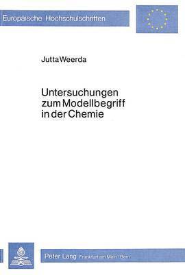 Untersuchungen Zum Modellbegriff in Der Chemie 1