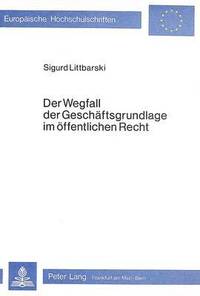 bokomslag Der Wegfall Der Geschaeftsgrundlage Im Oeffentlichen Recht