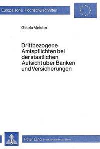 bokomslag Drittbezogene Amtspflichten Bei Der Staatlichen Aufsicht Ueber Banken Und Versicherungen