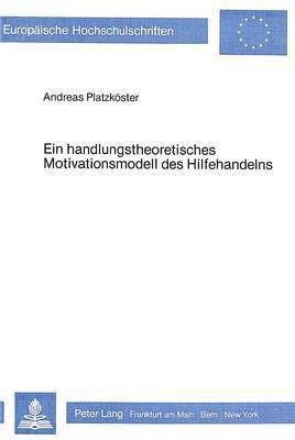 bokomslag Ein Handlungstheoretisches Motivationsmodell Des Hilfehandelns