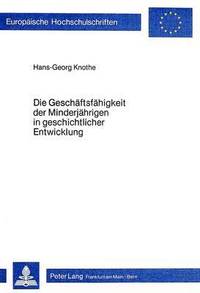 bokomslag Die Geschaeftsfaehigkeit Der Minderjaehrigen in Geschichtlicher Entwicklung