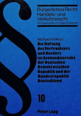 Die Haftung Des Verfrachters Und Reeders Im Seehandelsrecht Der Deutschen Demokratischen Republik Und Der Bundesrepublik Deutschland 1