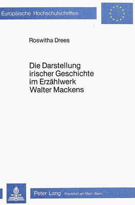 bokomslag Die Darstellung Irischer Geschichte Im Erzaehlwerk Walter Mackens