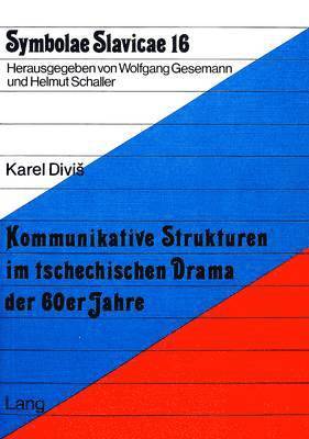 Kommunikative Strukturen Im Tschechischen Drama Der 60er Jahre 1