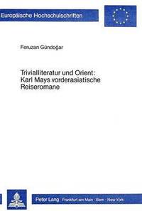 bokomslag Trivialliteratur Und Orient: Karl Mays Vorderasiatische Reiseromane