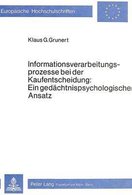 bokomslag Informationsverarbeitungsprozesse Bei Der Kaufentscheidung: Ein Gedaechtnispsychologischer Ansatz