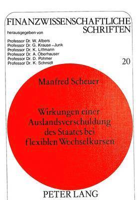 bokomslag Wirkungen Einer Auslandsverschuldung Des Staates Bei Flexiblen Wechselkursen