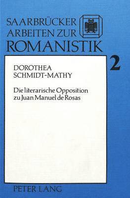 Die Literarische Opposition Zu Juan Manuel de Rosas 1