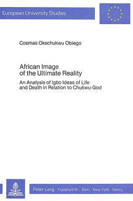 Cosmas Okechukwu Obiego - African Image of the Ultimate Reality, Häftad. Tillgänglighet: Tillfälligt slut