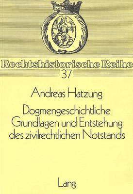 bokomslag Dogmengeschichtliche Grundlagen Und Entstehung Des Zivilrechtlichen Notstands