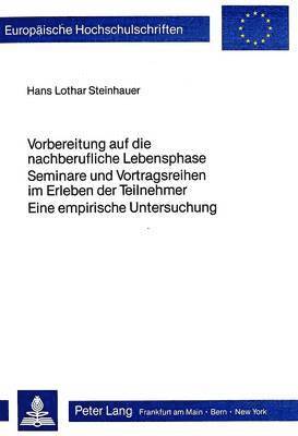 bokomslag Vorbereitung Auf Die Nachberufliche Lebensphase- Seminare Und Vortragsreihen Im Erleben Der Teilnehmer - Eine Empirische Untersuchung