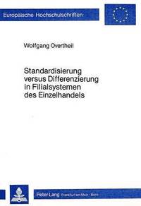 bokomslag Standardisierung Versus Differenzierung in Filialsystemen Des Einzelhandels