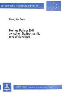 bokomslag Heines Pariser Exil Zwischen Spaetromantik Und Wirklichkeit