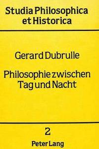 bokomslag Philosophie Zwischen Tag Und Nacht