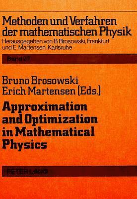 Bruno Brosowski, Erich Martensen - Approximation and Optimization in Mathematical Physics, Häftad