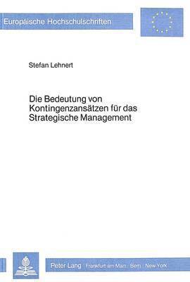 Die Bedeutung Von Kontingenzansaetzen Fuer Das Strategische Management 1