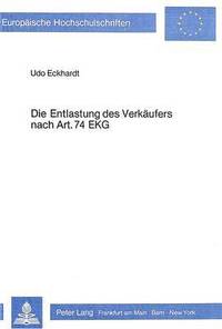 bokomslag Die Entlastung Des Verkaeufers Nach Art. 74 EKG