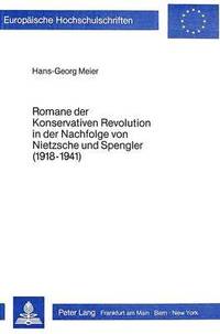 bokomslag Romane Der Konservativen Revolution in Der Nachfolge Von Nietzsche Und Spengler