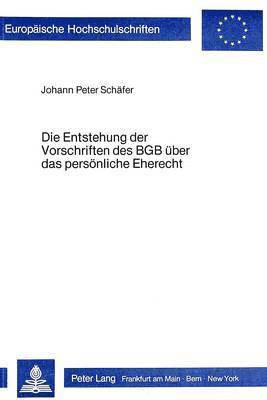 Die Entstehung Der Vorschriften Des Bgb Ueber Das Persoenliche Eherecht 1