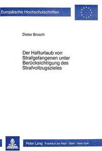 bokomslag Der Hafturlaub Von Strafgefangenen Unter Beruecksichtigung Des Strafvollzugszieles