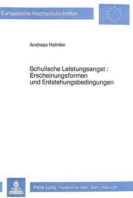 bokomslag Schulische Leistungsangst: Erscheinungsformen Und Entstehungs- Bedingungen