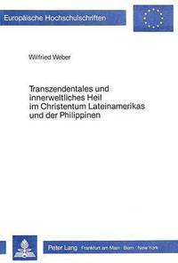 bokomslag Transzendentales Und Innerweltliches Heil Im Christentum Lateinamerikas Und Der Philippinen