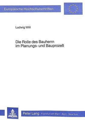 bokomslag Die Rolle Des Bauherrn Im Planungs- Und Bauprozess