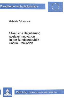 bokomslag Staatliche Regulierung Sozialer Innovation in Der Bundesrepublik Und in Frankreich