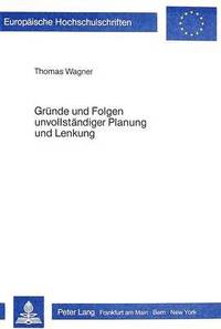 bokomslag Gruende Und Folgen Unvollstaendiger Planung Und Lenkung