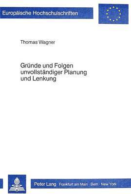 bokomslag Gruende Und Folgen Unvollstaendiger Planung Und Lenkung