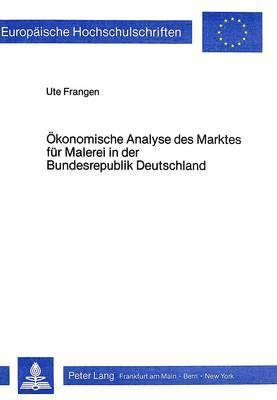 bokomslag Oekonomische Analyse Des Marktes Fuer Malerei in Der Bundesrepublik Deutschland