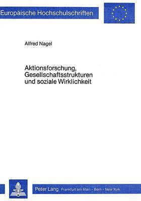 bokomslag Aktionsforschung, Gesellschaftsstrukturen Und Soziale Wirklichkeit