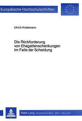 bokomslag Die Rueckforderung Von Ehegattenschenkungen Im Falle Der Scheidung