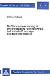 bokomslag Der Verordnungsvorschlag Fuer Eine Europaeische Fusionskontrolle Im Lichte Der Erfahrungen Des Deutschen Rechtes